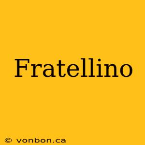 Fratellino