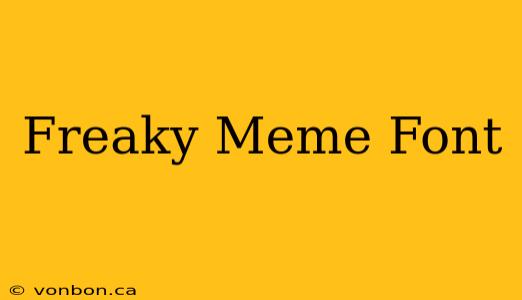 Freaky Meme Font