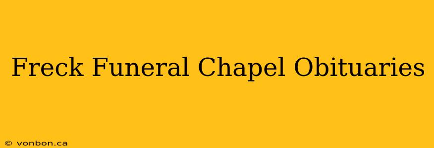 Freck Funeral Chapel Obituaries