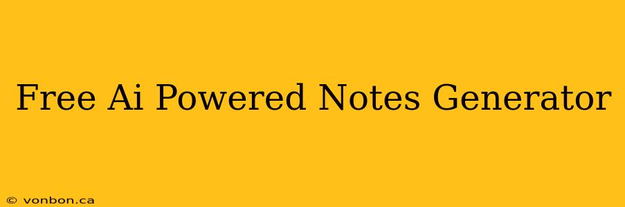 Free Ai Powered Notes Generator