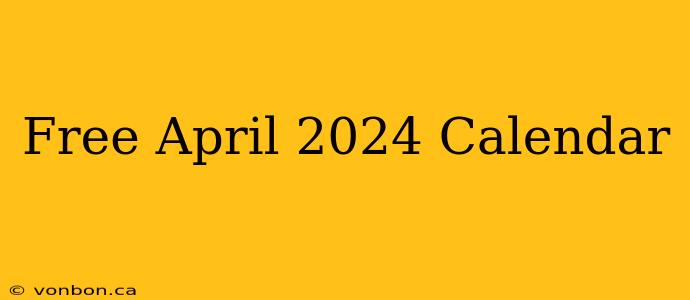 Free April 2024 Calendar