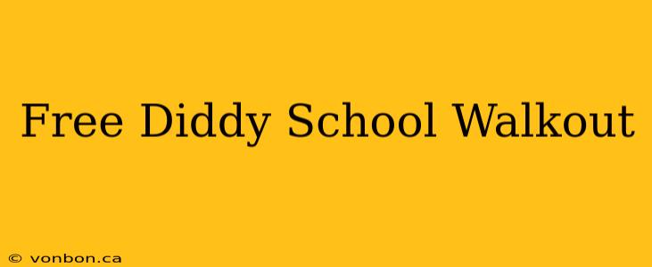 Free Diddy School Walkout