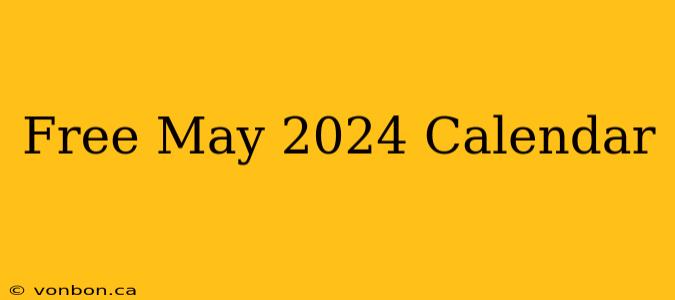 Free May 2024 Calendar