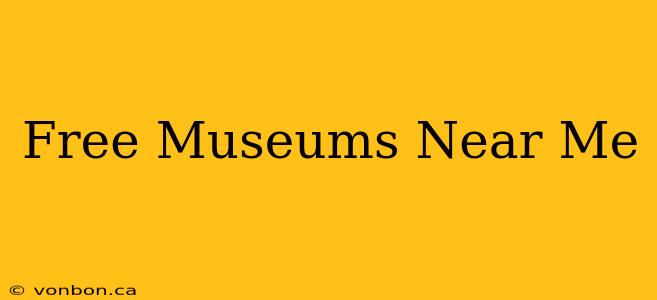 Free Museums Near Me