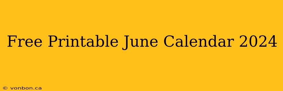 Free Printable June Calendar 2024