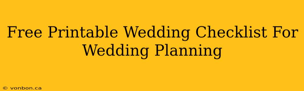 Free Printable Wedding Checklist For Wedding Planning