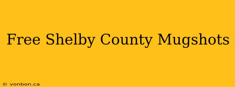 Free Shelby County Mugshots