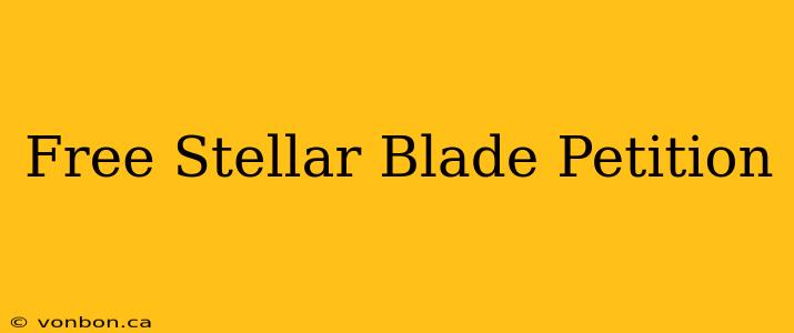 Free Stellar Blade Petition