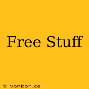 Free Stuff