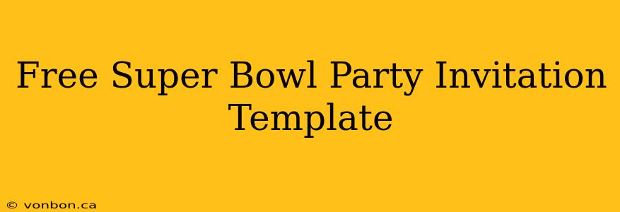 Free Super Bowl Party Invitation Template