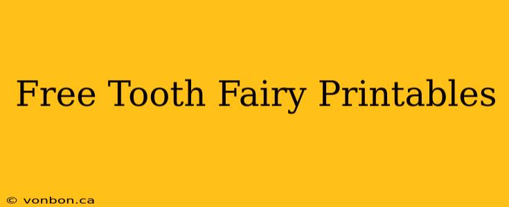 Free Tooth Fairy Printables