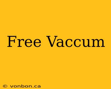 Free Vaccum