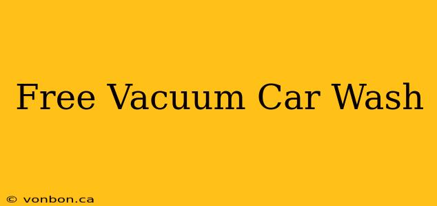 Free Vacuum Car Wash