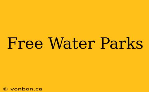 Free Water Parks