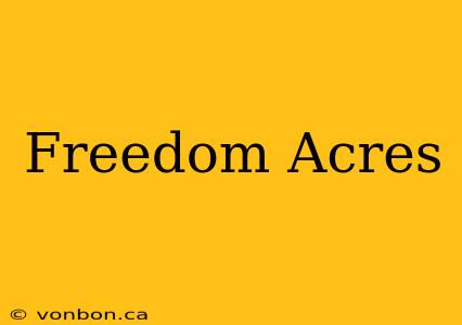 Freedom Acres