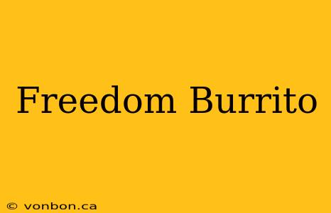 Freedom Burrito