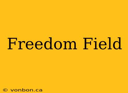 Freedom Field