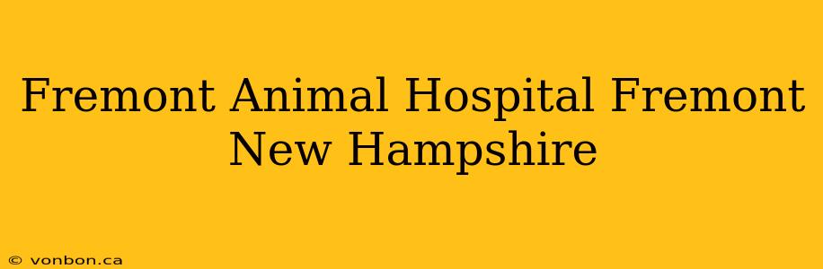 Fremont Animal Hospital Fremont New Hampshire