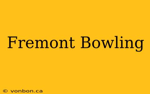 Fremont Bowling