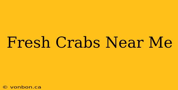 Fresh Crabs Near Me