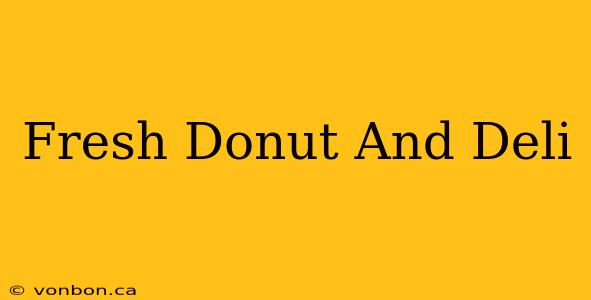 Fresh Donut And Deli