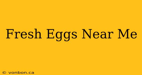 Fresh Eggs Near Me