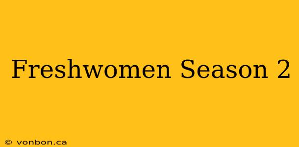 Freshwomen Season 2