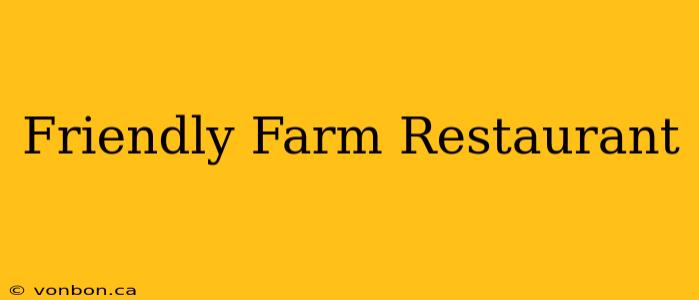 Friendly Farm Restaurant