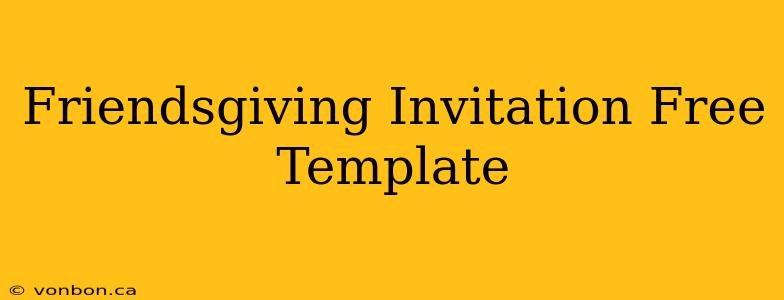 Friendsgiving Invitation Free Template