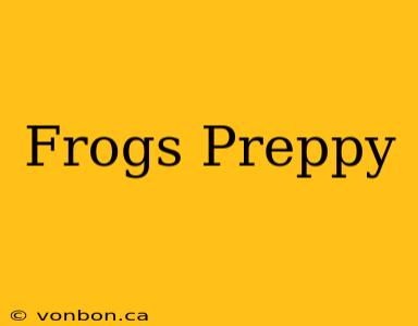 Frogs Preppy