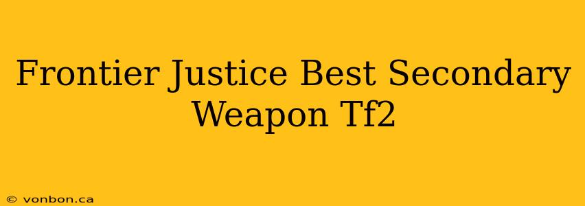 Frontier Justice Best Secondary Weapon Tf2