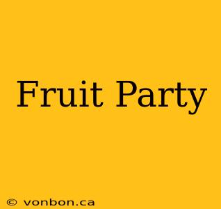 Fruit Party