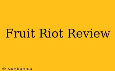 Fruit Riot Review