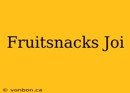 Fruitsnacks Joi