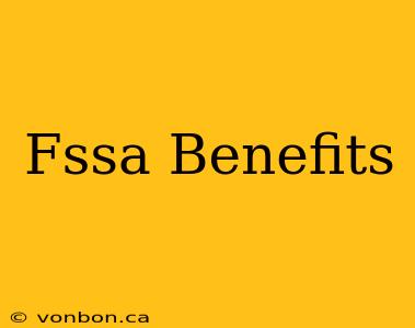 Fssa Benefits