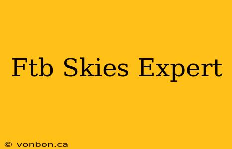 Ftb Skies Expert