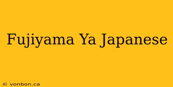 Fujiyama Ya Japanese