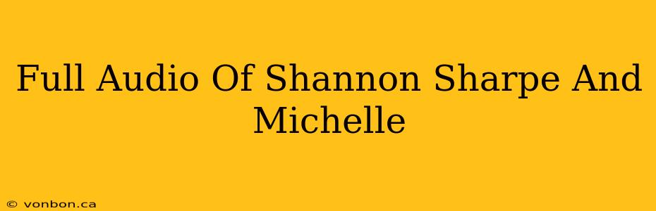 Full Audio Of Shannon Sharpe And Michelle