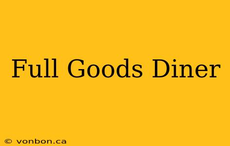 Full Goods Diner