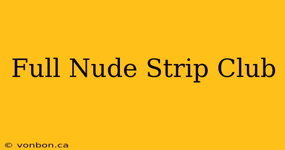 Full Nude Strip Club