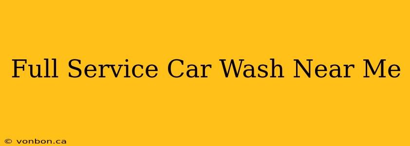 Full Service Car Wash Near Me