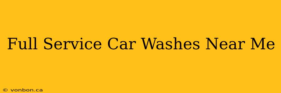 Full Service Car Washes Near Me