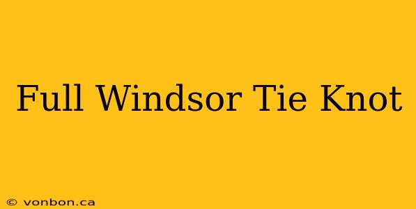 Full Windsor Tie Knot