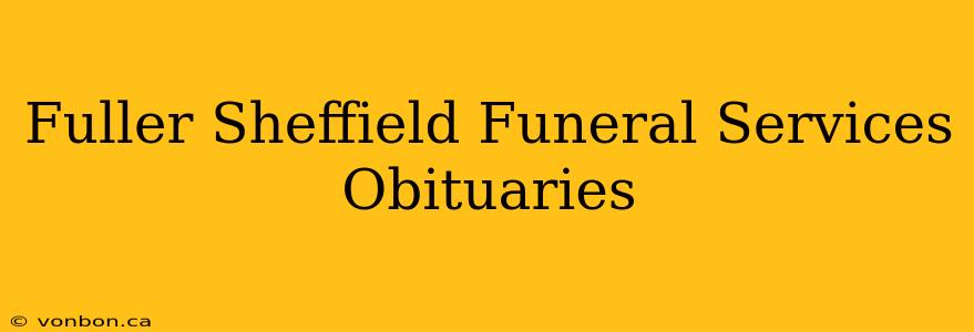 Fuller Sheffield Funeral Services Obituaries