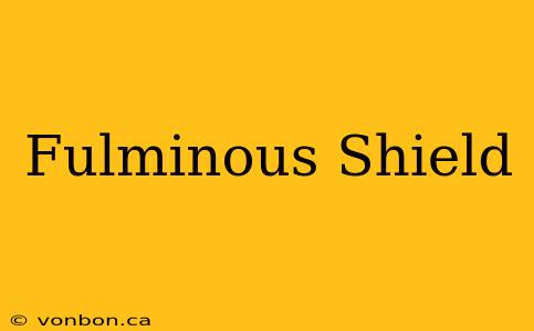 Fulminous Shield