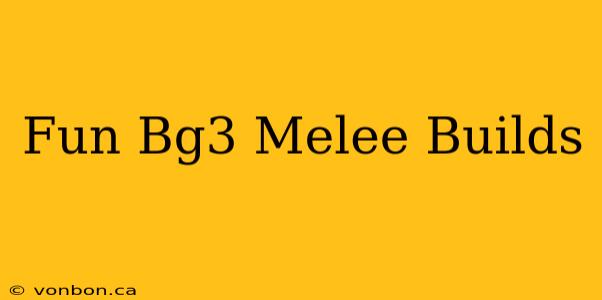 Fun Bg3 Melee Builds