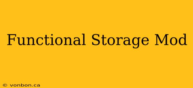 Functional Storage Mod