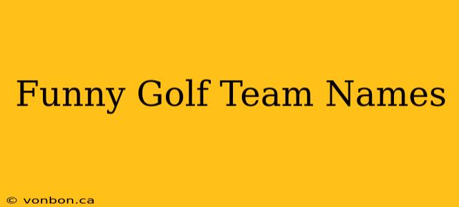 Funny Golf Team Names