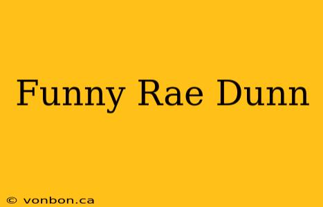 Funny Rae Dunn