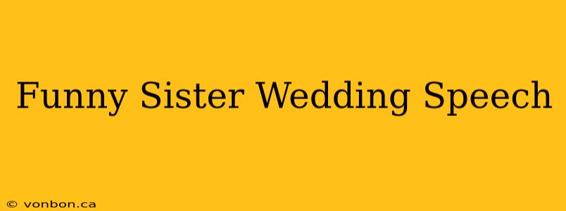 Funny Sister Wedding Speech